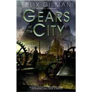 Gears of the City by GILMAN, FELIX, 9780553806779