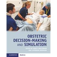 Obstetric Decision-making and Simulation by Maclennan, Kirsty; Robinson, Catherine, 9781108296779