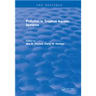 Pollution in Tropical Aquatic Systems: 0 by Connell,Des W., 9781315896779