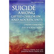 Suicide Among Gifted Children and Adolescents by Cross, Tracy L., Ph.d.; Cross, Jennifer Riedel, Ph.D., 9781618216779