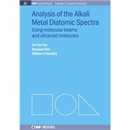 Analysis of Alkali Metal Diatomic Spectra by Kim, Jin-tae; Kim, Bongsoo; Stwalley, William C., 9781627056779