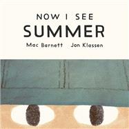 Now I See Summer by Barnett, Mac; Klassen, Jon, 9781774886779