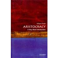 Aristocracy: A Very Short Introduction by Doyle, William, 9780199206780