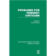 Problems for Feminist Criticism (RLE Feminist Theory) by Minogue; Sally, 9780415636780