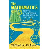 The Mathematics of Oz: Mental Gymnastics from Beyond the Edge by Clifford A. Pickover, 9780521016780