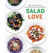 Salad Love Crunchy, Savory, and Filling Meals You Can Make Every Day: A Cookbook by Bez, David, 9780804186780