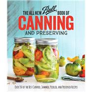 The All New Ball Book of Canning and Preserving by Ball Home Canning Test Kitchen, 9780848746780