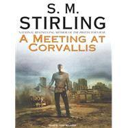 A Meeting at Corvallis by Stirling, S. M., 9781400136780