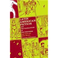 Latin American Fiction and the Narratives of the Perverse Paper Dolls and Spider Women by O'Connor, Patrick, 9781403966780