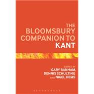 The Bloomsbury Companion to Kant by Banham, Gary; Schulting, Dennis; Hems, Nigel, 9781472586780