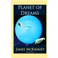 Planet of Dreams by McKimmey, James; Ukray, Murat; Orban, Paul, 9781503026780