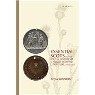 Essential Scots and the Idea of Unionism in Anglo-Scottish Literature, 16031832 by Swenson, Rivka, 9781611486780