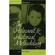 The Holocaust and Historical Methodology by Stone, Dan, 9781782386780