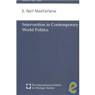 Intervention in Contemporary World Politics by Macfarlane,Neil, 9780198516781