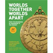 Worlds Together, Worlds Apart: From The Beginnings of Humankind to the Present by Alan Karras, Elizabeth Pollard, Clifford Rosenberg, and Robert Tignor, 9780393616781