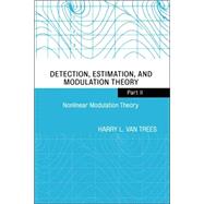 Detection, Estimation, and Modulation Theory, Part II Nonlinear Modulation Theory by Van Trees, Harry L., 9780471446781
