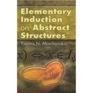 Elementary Induction on Abstract Structures by Moschovakis, Yiannis N., 9780486466781