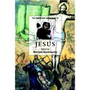 The Cambridge Companion to Jesus by Edited by Markus Bockmuehl, 9780521796781