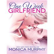 One Week Girlfriend A Novel by MURPHY, MONICA, 9780804176781