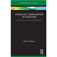 Engaging Communities in Museums by David B. Allison, 9781032086781