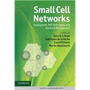 Small Cell Networks by Quek, Tony Q. S.; De La Roche, Guillaume; Guvenc, Ismail; Kountouris, Marios, 9781107016781