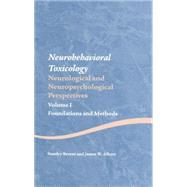 Neurobehavioral Toxicology: Neurological and Neuropsychological Perspectives, Volume I: Foundations and Methods by Berent,Stanley, 9781138876781