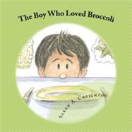 The Boy Who Loved Broccoli by Creighton, Sarah; Hamilton, Gene L., 9781463666781