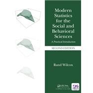 Modern Statistics for the Social and Behavioral Sciences: A Practical Introduction, Second Edition by Wilcox; Rand, 9781498796781