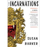 The Incarnations A Novel by Barker, Susan, 9781501106781