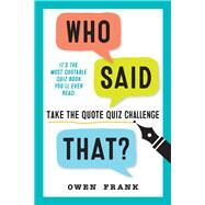 Who Said That? Take the Quote Quiz Challenge by Frank, Owen, 9781523506781