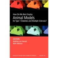 How Do We Best Employ Animal Models for Type 1 Diabetes and Multiple Sclerosis?, Volume 1103 by Von Herrath, Matthias; Atkinson, Mark A.; Hafler, David A.; Roep, Bart O., 9781573316781
