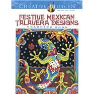 Creative Haven Festive Mexican Talavera Designs Coloring Book by Sarnat, Marjorie (ART), 9780486836782