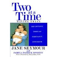 Two at a Time Having Twins: The Journey Through Pregnancy and Birth by Seymour, Jane; Novotny, Pamela Patrick; Ross, Sheryl, 9780671036782