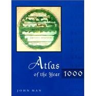 Atlas of the Year 1000 by Man, John, 9780674006782
