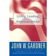Living, Leading, and the American Dream by Gardner, John W.; Gardner Reese, Francesca; Moyers, Bill, 9780787966782