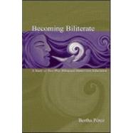 Becoming Biliterate: A Study of Two-Way Bilingual Immersion Education by Perez; Bertha, 9780805846782