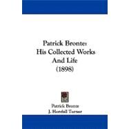 Patrick Bronte by Bronte, Patrick Branwell; Turner, J. Horsfall, 9781104106782