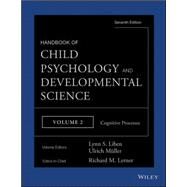 Handbook of Child Psychology and Developmental Science, Cognitive Processes by Lerner, Richard M.; Liben, Lynn S.; Mueller, Ulrich, 9781118136782