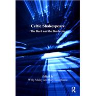 Celtic Shakespeare: The Bard and the Borderers by Loughnane,Rory, 9781138246782
