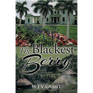 The Blackest Berry by Grant, W. J. V., 9781499086782