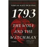 The Wolf and the Watchman 1793: A Novel by Natt och Dag, Niklas, 9781501196782