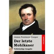 Der Letzte Mohikaner by Cooper, James Fenimore; Tafel, Johann Friedrich Karl Leonhard, 9781508506782