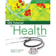 GIS Tutorial for Health for ArcGIS Desktop 10.8 by Kristen S. Kurland; Wilpen L. Gorr, 9781589486782