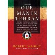 Our Man in Tehran by WRIGHT, ROBERT, 9781590516782