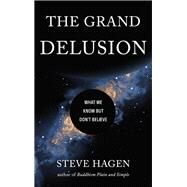 The Grand Delusion by Hagen, Steve, 9781614296782