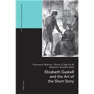 Elizabeth Gaskell and the Art of the Short Story by Marroni, Francesco; D'agnillo, Renzo; Verzella, Massimo, 9783034306782