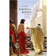 Josephus and Jesus New Evidence for the One Called Christ by Schmidt, T. C., 9780192866783