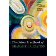The Oxford Handbook of Grammaticalization by Narrog, Heiko; Heine, Bernd, 9780199586783