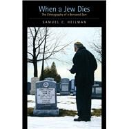 When a Jew Dies by Heilman, Samuel C., 9780520236783