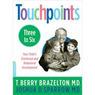 Touchpoints-Three to Six by Brazelton, T. Berry; Sparrow, Joshua, 9780738206783
